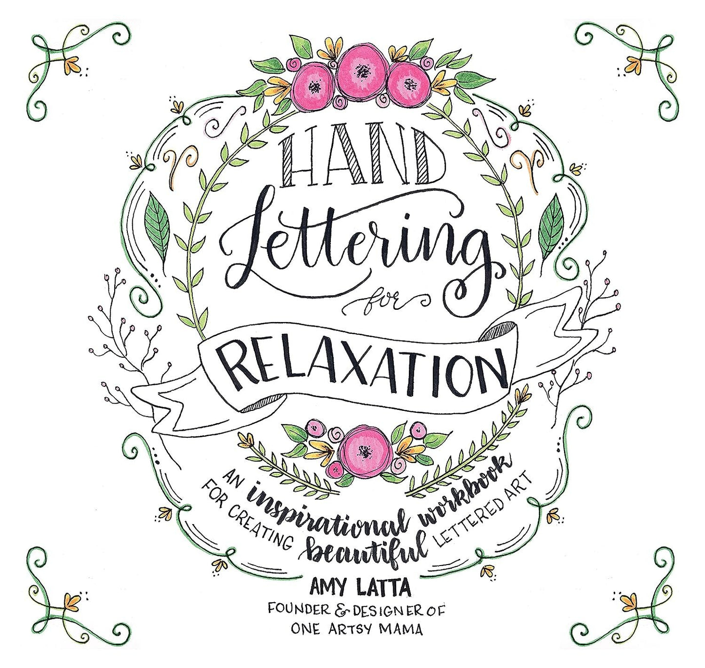 Hand Lettering for Relaxation: An Inspirational Workbook for Creating Beautiful Lettered Art