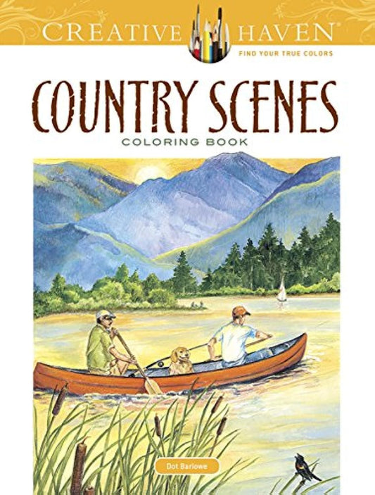 Creative Haven Country Scenes Coloring Book: Relax & Find Your True Colors (Adult Coloring Books: In The Country)