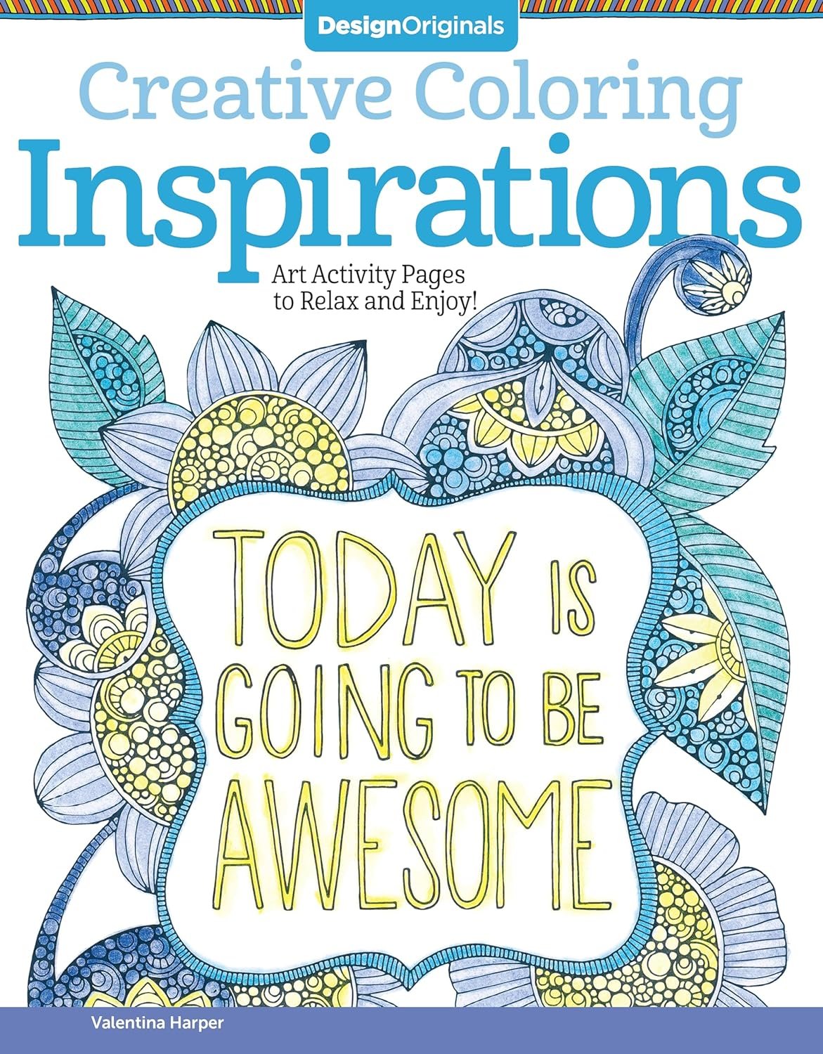 Creative Coloring Inspirations: Art Activity Pages to Relax and Enjoy! (Design Originals) 30 Motivating & Creative Art Activities on High-Quality, Extra-Thick Perforated Pages that Won't Bleed Through
